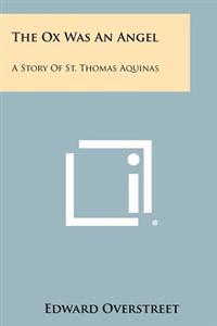 The Ox Was an Angel: A Story of St. Thomas Aquinas