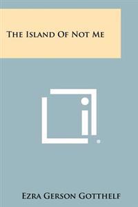 The Island of Not Me
