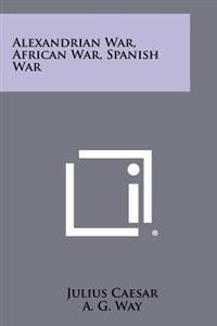Kirjan kansi "Alexandrian War, African War, Spanish War"