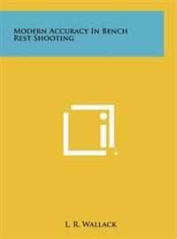 Modern Accuracy in Bench Rest Shooting