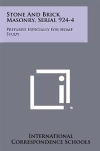 Stone and Brick Masonry, Serial 924-4: Prepared Especially for Home Study
