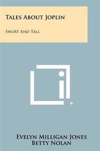 Tales about Joplin: Short and Tall