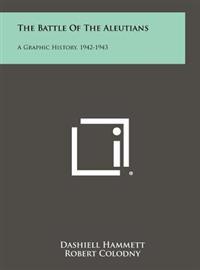 Bokomslag för "The Battle of the Aleutians: A Graphic History, 1942-1943"
