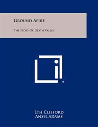 Ground Afire: The Story of Death Valley