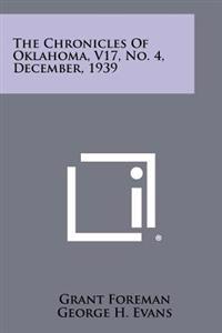The Chronicles of Oklahoma, V17, No. 4, December, 1939