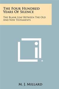 Bokomslag för "The Four Hundred Years of Silence: The Blank Leaf Between the Old and New Testaments"