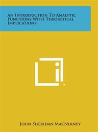 Bokomslag för "An Introduction to Analytic Functions with Theoretical Implications"