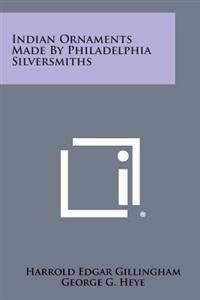 Indian Ornaments Made by Philadelphia Silversmiths