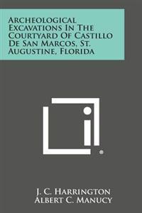 Archeological Excavations in the Courtyard of Castillo de San Marcos, St. Augustine, Florida