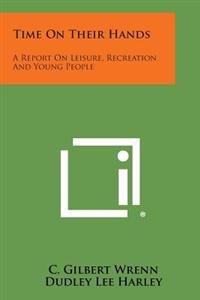 Time on Their Hands: A Report on Leisure, Recreation and Young People