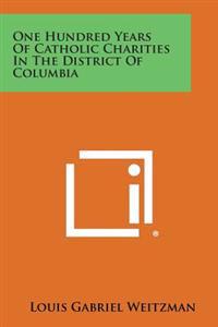 One Hundred Years of Catholic Charities in the District of Columbia