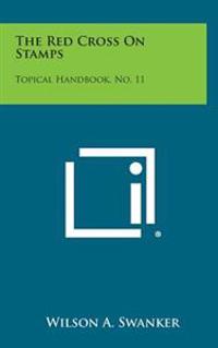 The Red Cross on Stamps: Topical Handbook, No. 11
