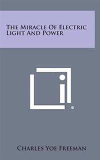 The Miracle of Electric Light and Power