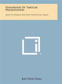 Handbook of Tabular Presentation: How to Design and Edit Statistical Tables