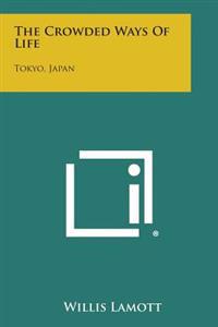 The Crowded Ways of Life: Tokyo, Japan