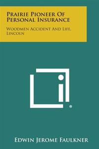 Prairie Pioneer of Personal Insurance: Woodmen Accident and Life, Lincoln