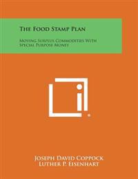 The Food Stamp Plan: Moving Surplus Commodities with Special Purpose Money