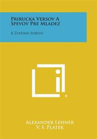 Prirucka Versov a Spevov Pre Mladez: K Zlatemu Jubileu