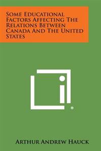 Some Educational Factors Affecting the Relations Between Canada and the United States