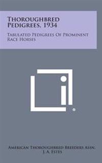 Bokomslag för "Thoroughbred Pedigrees, 1934: Tabulated Pedigrees of Prominent Race Horses"