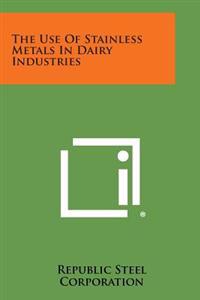 The Use of Stainless Metals in Dairy Industries