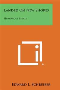 Landed on New Shores: Humorous Essays