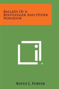 Ballads of a Bootlegger and Other Nonsense