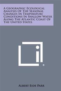 A Geographic Ecological Analysis of the Seasonal Changes in Temperature Conditions in Shallow Water Along the Atlantic Coast of the United States