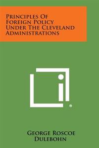 Principles of Foreign Policy Under the Cleveland Administrations
