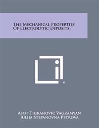 The Mechanical Properties of Electrolytic Deposits