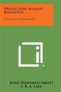 Kirjan kansi "Protection Against Radiation: A Practical Handbook"