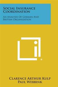 Social Insurance Coordination: An Analysis of German and British Organization