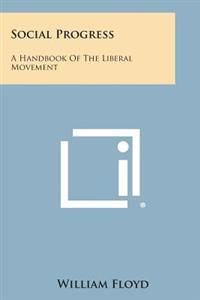Social Progress: A Handbook of the Liberal Movement