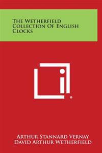 Bokomslag for "The Wetherfield Collection of English Clocks"