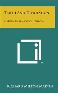 Truth and Denotation: A Study in Semantical Theory