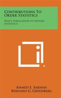Contributions to Order Statistics: Wiley Publication in Applied Statistics