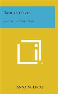 Bokomslag for "Tangled Lives: A Novel in Three Parts"