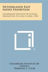 Netherlands East Indies Exhibition: Cranbrook Institute of Science Newsletter, V14, No. 8, April, 1945
