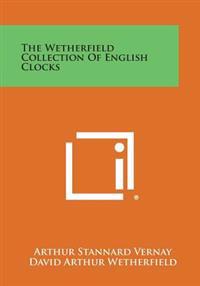 The Wetherfield Collection of English Clocks