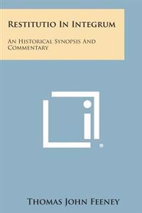 Restitutio in Integrum: An Historical Synopsis and Commentary