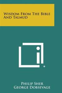 Wisdom from the Bible and Talmud