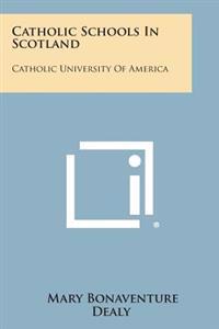 Catholic Schools in Scotland: Catholic University of America
