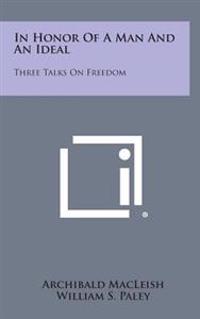 Bokomslag for "In Honor of a Man and an Ideal: Three Talks on Freedom"