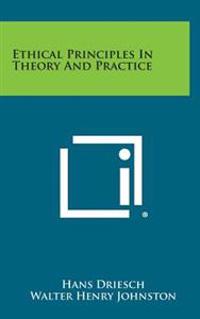 Ethical Principles in Theory and Practice