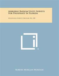 Airborne Radioactivity Surveys for Phosphate in Florida: Geological Survey Circular, No. 230