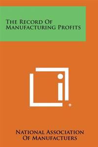 The Record of Manufacturing Profits