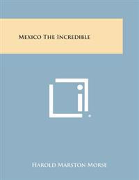 Mexico the Incredible