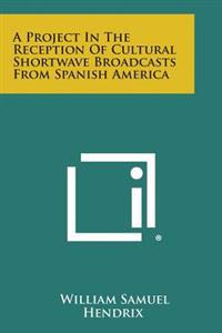A Project in the Reception of Cultural Shortwave Broadcasts from Spanish America
