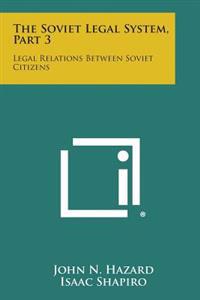 The Soviet Legal System, Part 3: Legal Relations Between Soviet Citizens