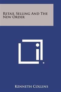Retail Selling and the New Order